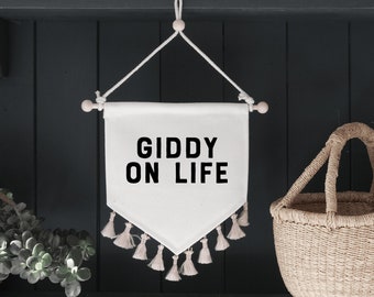 Giddy on Life Pennant Flag - Wall Hanging - Home Decoration - Fabric banner - Fabric Flag - Gift for friend - Gift for girlfriend - wall art