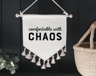 Comfortable with Chaos Pennant Flag - Teacher Gift - Childminder gift - Wall Hanging - Home Decoration - Fabric banner - Fabric Flag