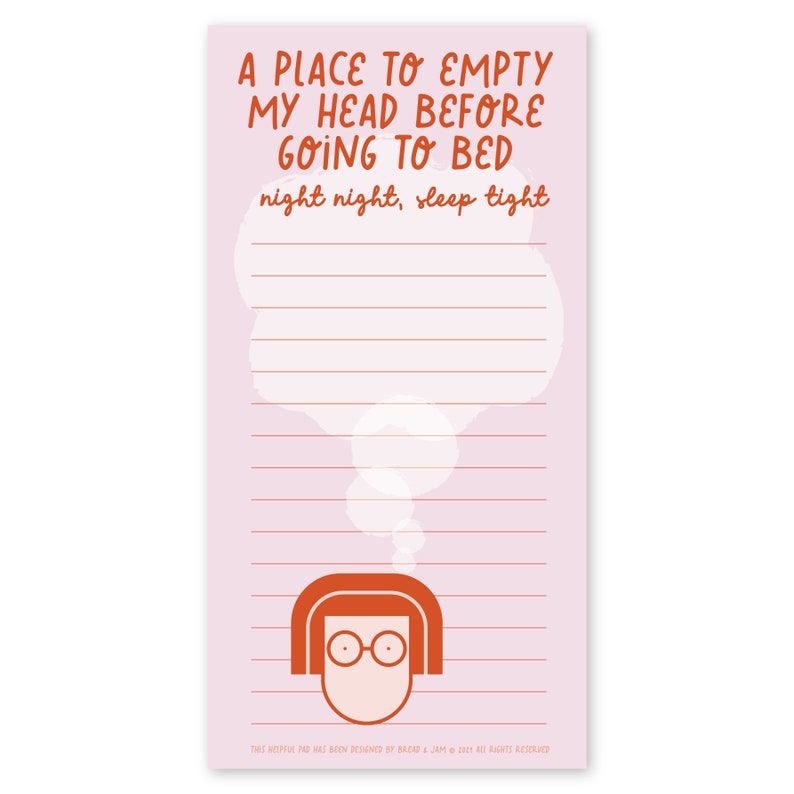 A notepad for you to offload all your thoughts, worries and things you need to remember before going to bed.