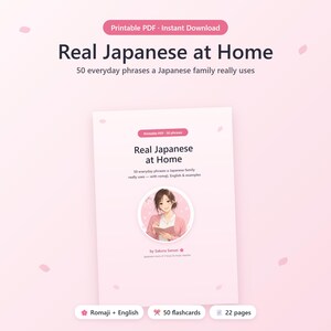 May include: A printable PDF document titled Real Japanese at Home, featuring 50 everyday phrases. The cover displays the text 50 everyday phrases a Japanese family really uses, with romaji, English & examples, and an illustration of a person.