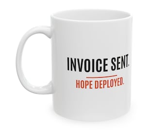 Può includere: Una tazza in ceramica bianca con un manico sul lato sinistro. La parte anteriore della tazza presenta il testo nero INVOICE SENT. seguito da una linea orizzontale arancione e dal testo arancione HOPE DEPLOYED. Il design è centrato.