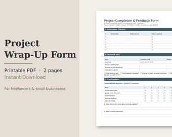 May include: A two-page Project Completion & Feedback Form printable PDF document. The form includes sections for a deliverables checklist, handoff and files, and client feedback with rating scales and open-ended questions for project wrap-up.
