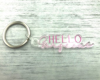 Hello Gorgeous - acrylic keychain