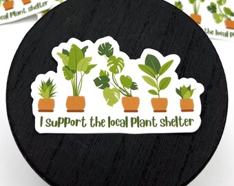 I Support the Local Plant Shelter vinyl waterproof sticker