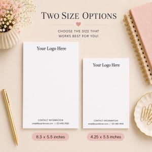 May include: Two white notepads with the text "Your Logo Here" and contact information. The larger notepad measures 8.5 x 5.5 inches, and the smaller one is 4.25 x 5.5 inches. The text "TWO SIZE OPTIONS" is at the top.