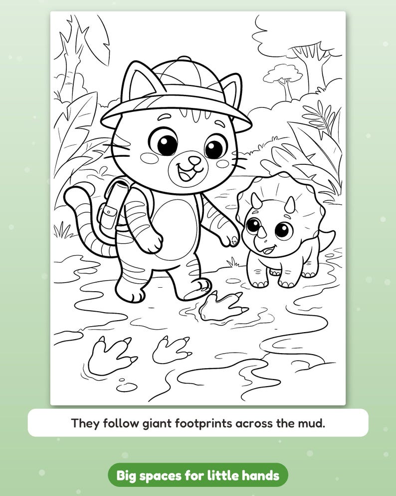 May include: A black and white coloring page featuring a cat wearing a safari hat and backpack walking with a small triceratops. The scene includes trees and mud with footprints. The text reads: They follow giant footprints across the mud.