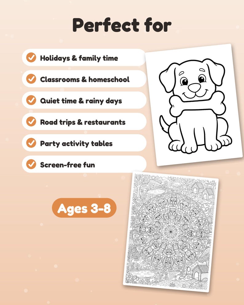 May include: A coloring book page set featuring a cartoon dog holding a bone and a circular mandala design filled with dog faces. The text reads Perfect for Holidays & family time, Classrooms & homeschool, Quiet time & rainy days, Road trips & restaurants, Party activity tables, Screen-free fun, and Ages 3-8.