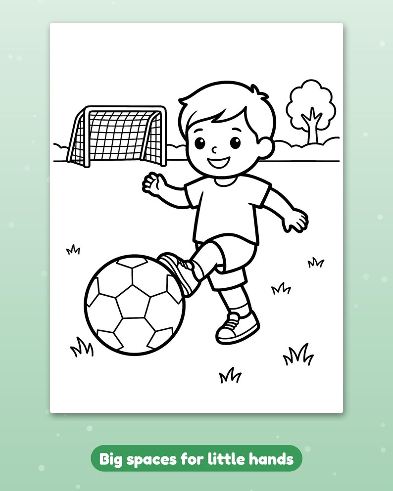 May include: A black and white coloring page featuring a child kicking a soccer ball on a field with a goal and a tree in the background. The text "Big spaces for little hands" is printed at the bottom of the page in white on a green bar.