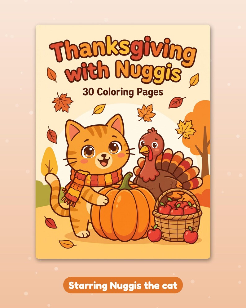 May include: A coloring book titled Thanksgiving with Nuggis featuring 30 coloring pages. The cover shows an orange tabby cat wearing a striped scarf next to a large pumpkin, a turkey, and a basket of red apples with falling autumn leaves.