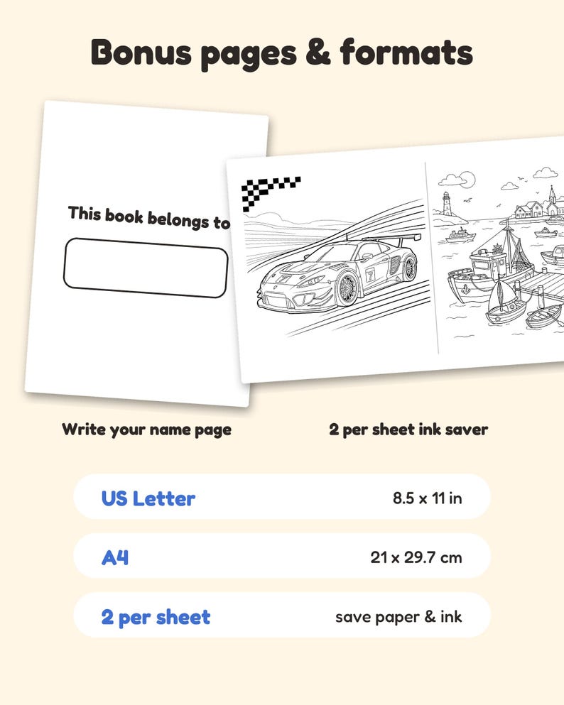 May include: A digital colouring book page set featuring a 'This book belongs to' name page and a 2-per-sheet ink saver format with a race car and harbour scene. Includes US Letter 8.5 x 11 in and A4 21 x 29.7 cm paper size options.
