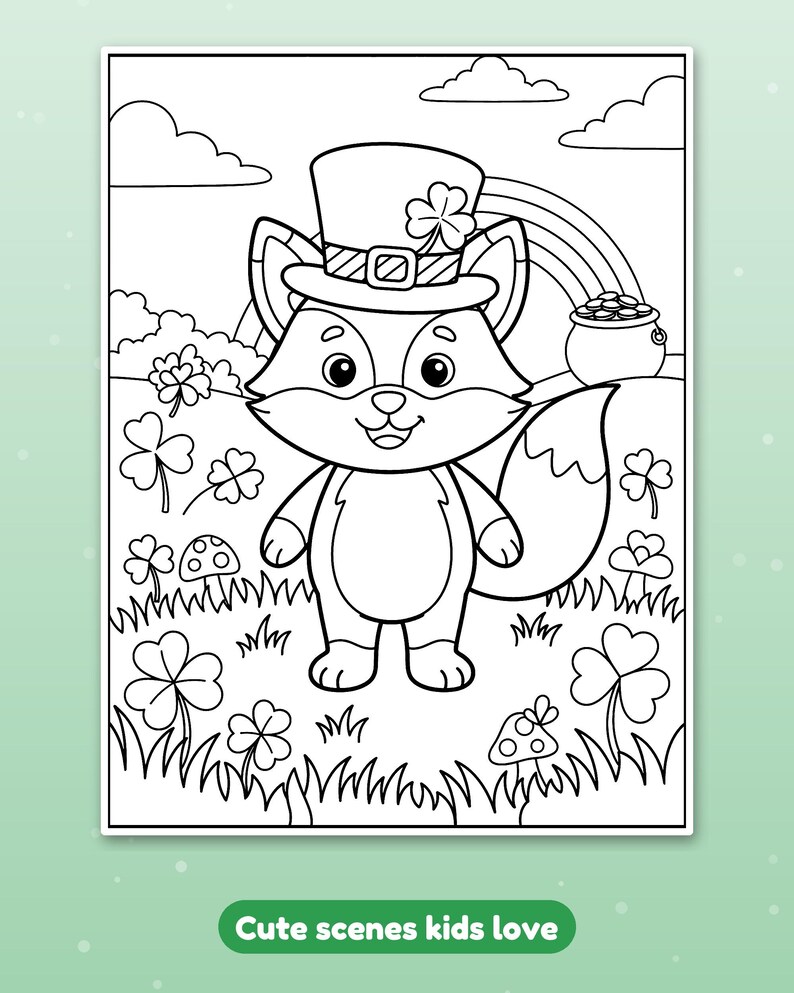 May include: A black and white coloring page featuring a fox wearing a top hat with a shamrock, standing in a field of clover and mushrooms. In the background, there is a rainbow and a pot of gold coins. The text reads: Cute scenes kids love.