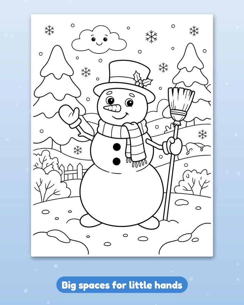 May include: A black and white coloring page featuring a snowman wearing a top hat and scarf, holding a broom. The background shows pine trees, a fence, and a smiling cloud with snowflakes. The text at the bottom reads Big spaces for little hands.