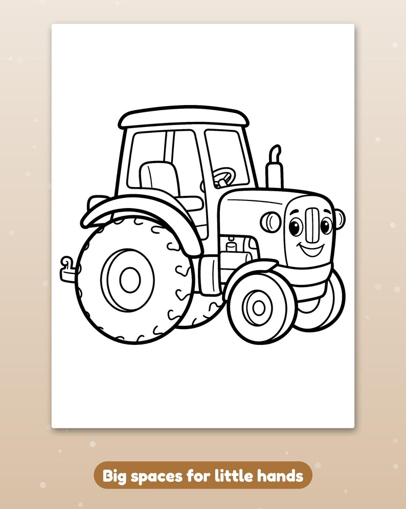 May include: A black and white line art coloring page featuring a cartoon tractor with a smiling face, large wheels, and a cabin. Below the illustration, the text reads: Big spaces for little hands. The design is simple and bold.
