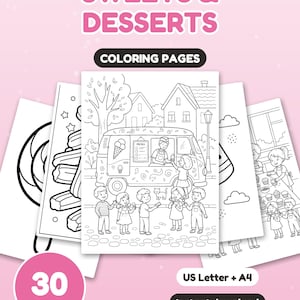 May include: A collection of 30 coloring pages titled SWEETS & DESSERTS. The pages feature black and white line art illustrations of children, an ice cream truck, cupcakes, and lollipops. The set is available in US Letter and A4 sizes.