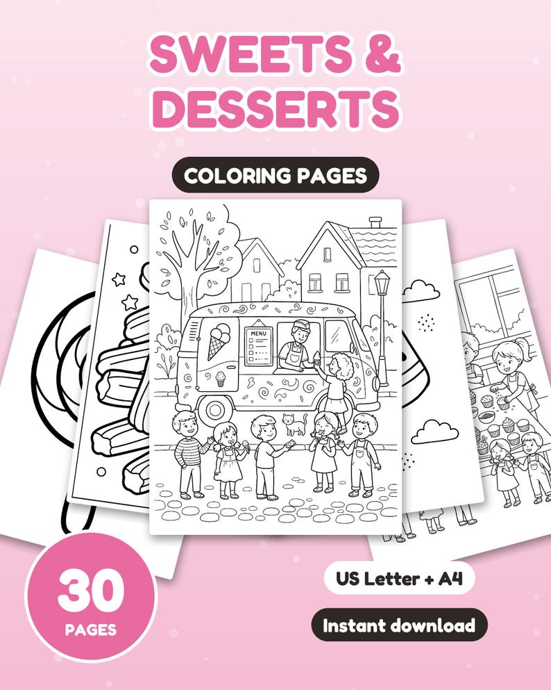 May include: A collection of 30 coloring pages titled SWEETS & DESSERTS. The pages feature black and white line art illustrations of children, an ice cream truck, cupcakes, and lollipops. The set is available in US Letter and A4 sizes.
