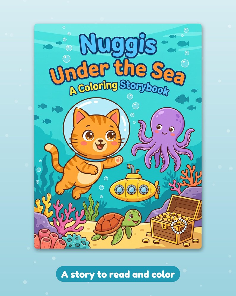 Puede incluir: Un libro para colorear titulado Nuggis Under the Sea que muestra un gato naranja con casco de cristal, un pulpo morado, un submarino amarillo, una tortuga verde y un cofre del tesoro lleno de monedas de oro en el fondo marino.