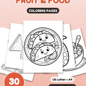 May include: A collection of coloring pages titled FRUIT & FOOD, featuring 30 pages of black and white line art illustrations of food items with faces, including tacos, a bowl of cereal, and fruit, available in US Letter and A4 sizes.
