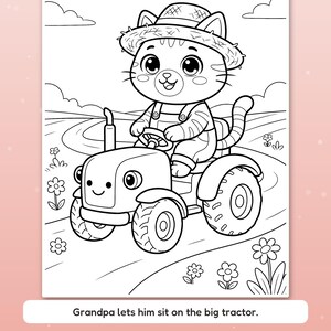May include: A black and white coloring page featuring a cartoon cat wearing a straw hat and overalls, driving a small tractor with a smiling face. The text at the bottom reads, Grandpa lets him sit on the big tractor. Thick, bold lines.