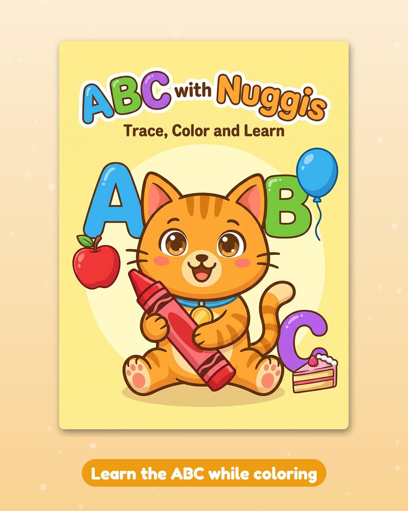 May include: A yellow educational activity book cover titled ABC with Nuggis Trace, Color and Learn. It features an orange tabby cat holding a red crayon, surrounded by a blue letter A, a green letter B with a blue balloon, and a purple letter C.