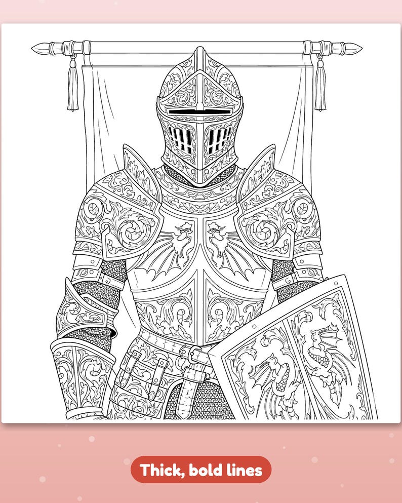May include: A black and white line art colouring page featuring a knight in ornate plate armour with dragon motifs on the chest and shield. The knight stands before a banner hanging from a rod. The text "Thick, bold lines" is at the bottom.