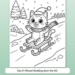 May include: A black and white coloring page featuring a cat wearing a winter hat and scarf while riding a sled down a snowy hill. The scene includes pine trees and a fence in the background. The text reads: Day 9: Wheee! Sledding down the hill.