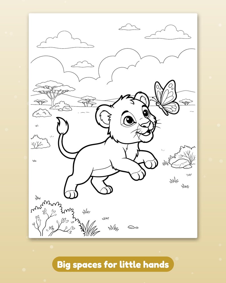 May include: A black and white colouring page featuring a cartoon lion cub playing with a butterfly in a savanna landscape with trees and clouds. The bottom of the page includes the text Big spaces for little hands in a brown banner.