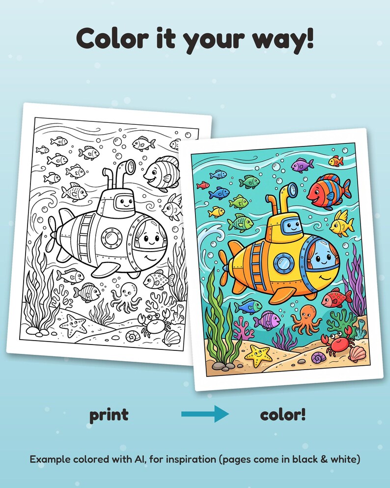 May include: Two coloring pages featuring an underwater scene with a submarine, various fish, an octopus, a crab, and seaweed. One page is a black and white line drawing, and the other is a full-color version. Text reads: Color it your way! print color!
