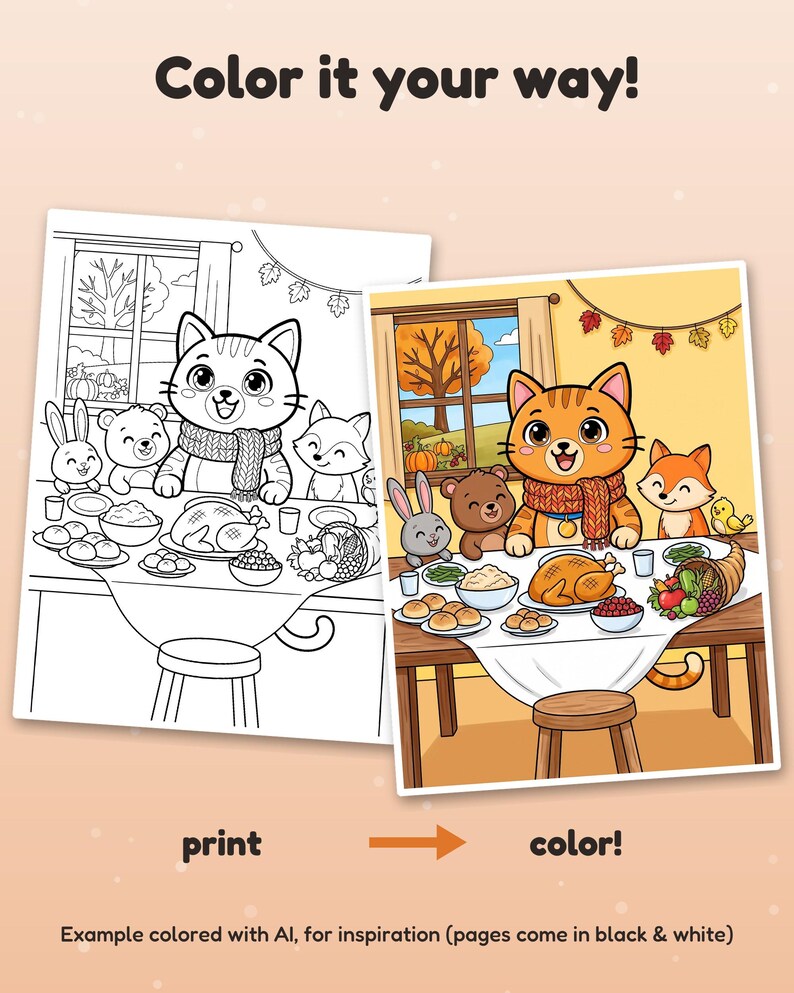 May include: A coloring page featuring a cat, rabbit, bear, and fox at a Thanksgiving dinner table. The text reads Color it your way! print color! Example colored with AI, for inspiration (pages come in black & white).