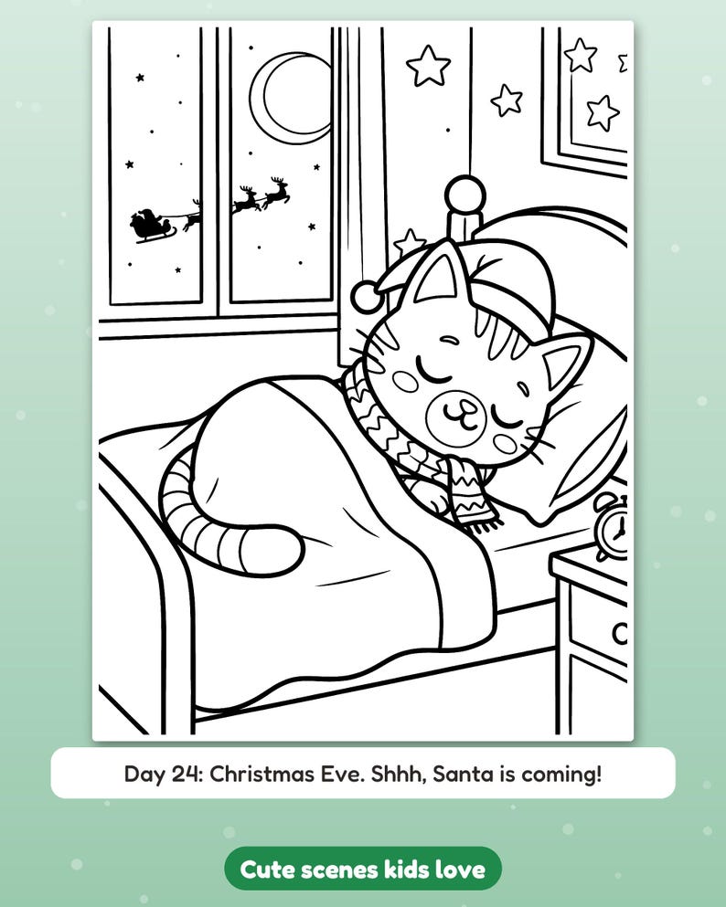 May include: A black and white coloring page featuring a cat wearing a nightcap and scarf, sleeping in a bed. Outside the window, Santa Claus and his reindeer fly across the moon. The text reads: Day 24: Christmas Eve. Shhh, Santa is coming!