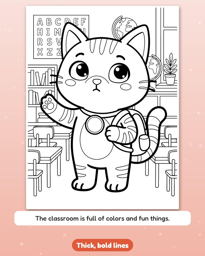 May include: A black and white coloring page featuring a cartoon cat wearing a backpack in a classroom. The cat is waving, and the background shows desks, a globe, a plant, and an alphabet chart. The text reads: The classroom is full of colors and fun things.