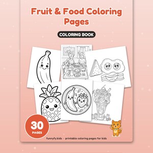 May include: A coloring book titled Fruit & Food Coloring Pages featuring 30 pages. The cover displays black and white line art of a banana, a family dinner, breakfast items, a pineapple, a fruit plate, and a sundae, with a small orange cat.