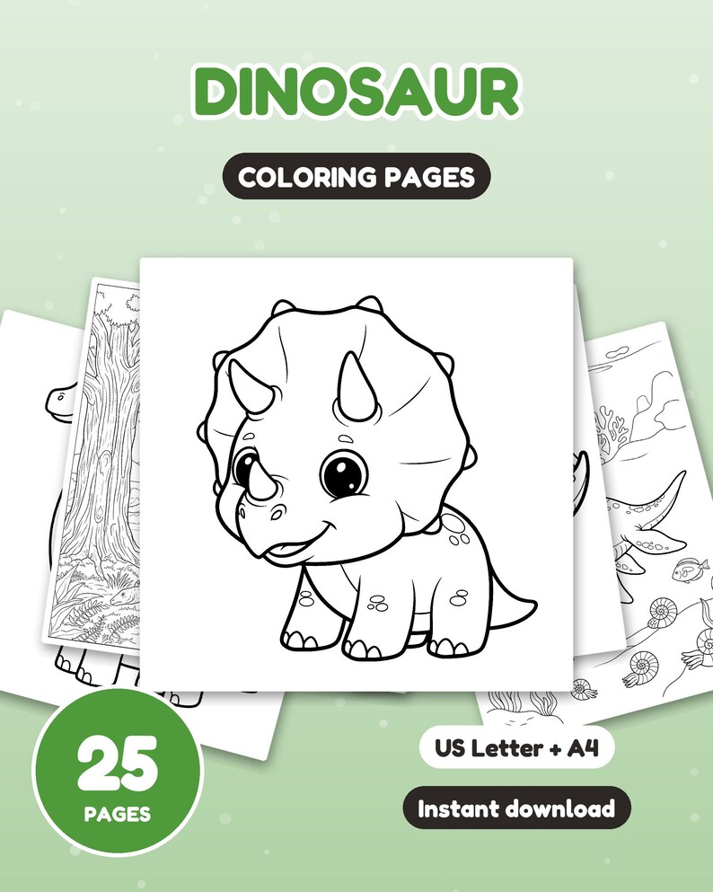 May include: A digital set of 25 dinosaur coloring pages featuring a central triceratops illustration. The text reads DINOSAUR COLORING PAGES, 25 PAGES, US Letter + A4, and Instant download. The pages are black and white line art.