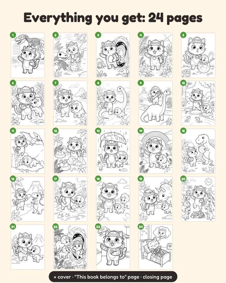 May include: A collection of 24 black and white coloring pages featuring a cartoon cat explorer interacting with various dinosaurs in prehistoric settings. The text Everything you get: 24 pages and + cover This book belongs to page closing page is visible.