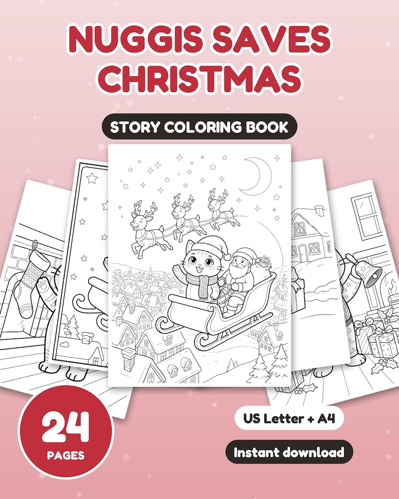 May include: A 24-page story coloring book titled NUGGIS SAVES CHRISTMAS. The cover features a black and white line art illustration of a cat and Santa Claus in a sleigh pulled by reindeer over a snowy village. Includes US Letter and A4 sizes.