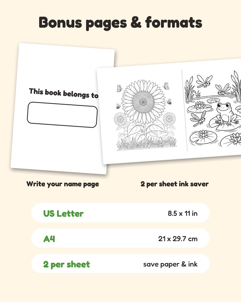 May include: A digital colouring book page set featuring a 'This book belongs to' name page and two black and white illustrations of a sunflower and a pond with a frog. Text includes 'Bonus pages & formats', 'Write your name page', '2 per sheet ink saver', 'US Letter 8.5 x 11 in', 'A4 21 x 29.7 cm', and '2 per sheet save paper & ink'.