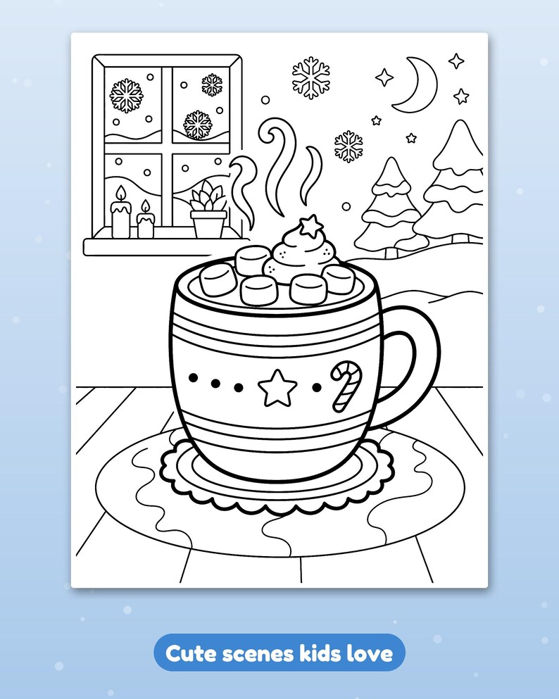 May include: A black and white coloring page featuring a mug of hot cocoa topped with marshmallows and whipped cream. The mug sits on a scalloped coaster. In the background, a window shows a snowy landscape with pine trees, a moon, and stars.