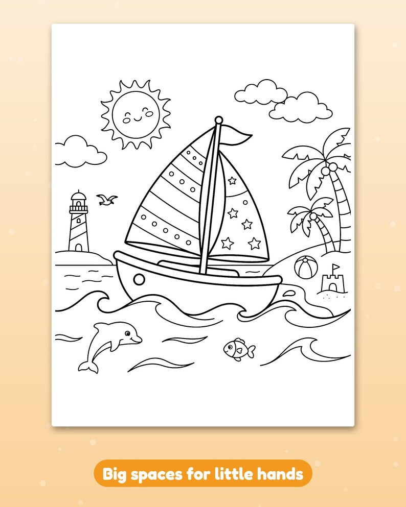 May include: A black and white coloring page featuring a sailboat on the ocean, a lighthouse, palm trees, a sun with a face, a dolphin, and a fish. The text at the bottom reads Big spaces for little hands.