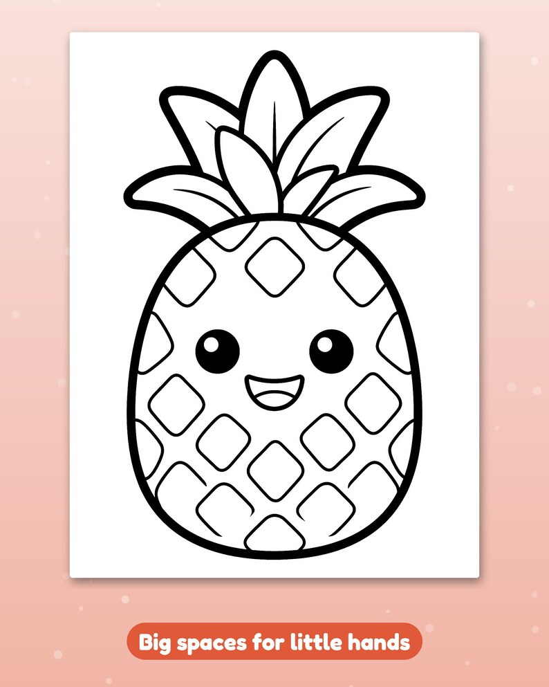 May include: A black and white coloring page featuring a cartoon pineapple with a smiling face, large eyes, and a leafy top. The design has thick outlines and simple geometric shapes. Below the illustration, the text reads: Big spaces for little hands.
