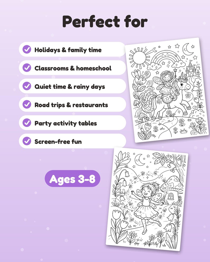 May include: Two black and white coloring pages featuring a fairy riding a unicorn and a fairy in a garden. The text reads: Perfect for, Holidays & family time, Classrooms & homeschool, Quiet time & rainy days, Road trips & restaurants, Party activity tables, Screen-free fun, Ages 3-8.