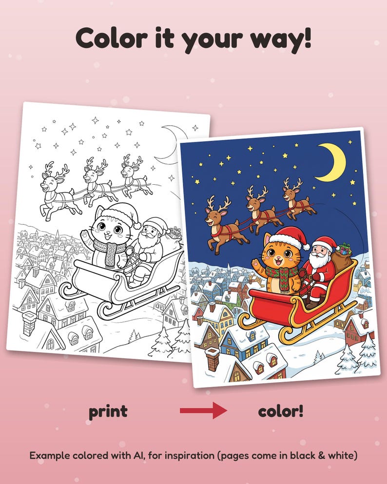 May include: Two coloring pages featuring a cat and Santa in a sleigh pulled by reindeer over a snowy village. Text includes Color it your way!, print, color!, and Example colored with AI, for inspiration (pages come in black & white).