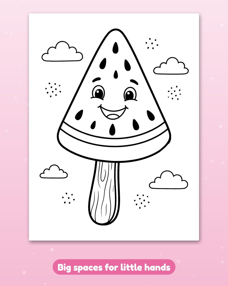 May include: A black and white coloring page featuring a smiling watermelon slice popsicle with seeds, surrounded by clouds and small dots. The text at the bottom reads Big spaces for little hands in white on a pink background.