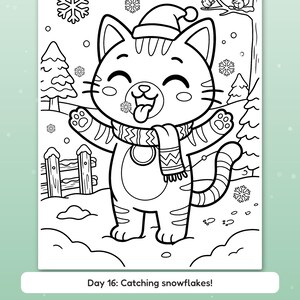 May include: A black and white coloring page featuring a cat wearing a winter hat and scarf, catching snowflakes with its tongue. The scene includes a snowy landscape, pine trees, a fence, and a bird and squirrel on a tree branch. Text reads: Day 16: Catching snowflakes! Big spaces for little hands.
