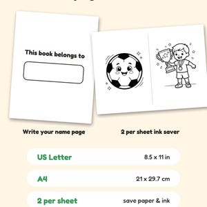 May include: Bonus pages and formats for a coloring book including a name page with the text This book belongs to and a 2 per sheet ink saver page featuring a soccer ball and a child holding a trophy. Dimensions are 8.5 x 11 inches.