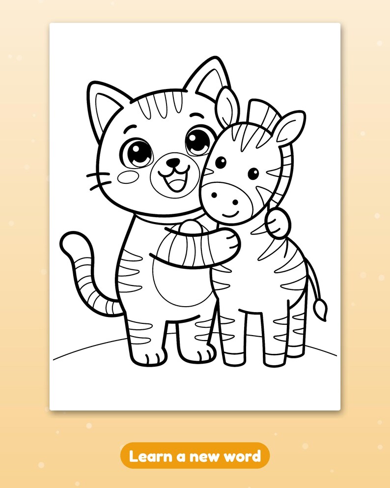 May include: A black and white coloring page featuring a cartoon cat with stripes hugging a small zebra. The cat has large eyes and a smiling expression, while the zebra has distinct stripes and a gentle smile. Below the illustration is the text Learn a new word.
