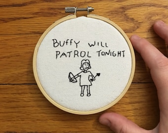 Buffy Will Patrol Tonight, Buffy Summers Quote, Buffy Summers Embroidery, Buffy the Vampire Slayer, Rupert Giles, Buffy Quote, BTVS