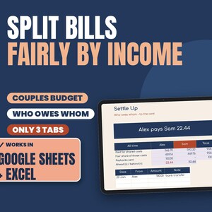 May include: A digital spreadsheet template for splitting bills by income, featuring the text SPLIT BILLS FAIRLY BY INCOME, COUPLES BUDGET, WHO OWES WHOM, ONLY 3 TABS, and WORKS IN GOOGLE SHEETS + EXCEL. A tablet displays a Settle Up table.