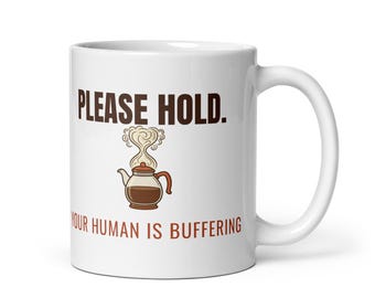 Buffering Coffee Mug - Funny Coffee Lover Mug