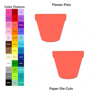 May include: Two coral-colored flower pot paper die cuts. The image also includes a color chart with various color options, such as hot pink, red, and green. The text "Flower Pots" and "Paper Die Cuts" are displayed.