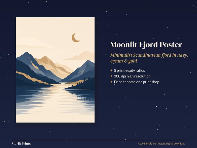 May include: A digital poster titled Moonlit Fjord Poster featuring a landscape illustration of mountains and water in navy, cream, and gold. The text includes Moonlit Fjord Poster, Minimalist Scandinavian fjord in navy, cream & gold, 5 print-ready ratios, 300 dpi high resolution, Print at home or a print shop, Starlit Prints, and cozy Nordic art - instant digital download.