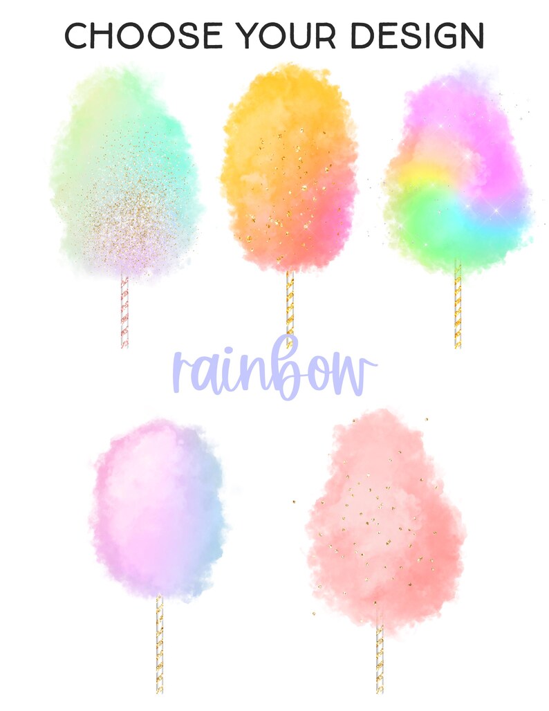 May include: An illustration of five colorful cotton candy designs on sticks. The text "CHOOSE YOUR DESIGN" is at the top, and the word "rainbow" is written in cursive below the cotton candy.
